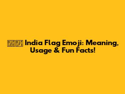 🇮🇳 India Flag Emoji: Meaning, Usage & Fun Facts!