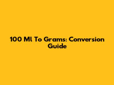 100 Ml To Grams: Conversion Guide