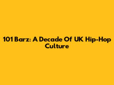 101 Barz: A Decade Of UK Hip-Hop Culture