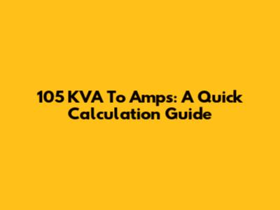 105 KVA To Amps: A Quick Calculation Guide