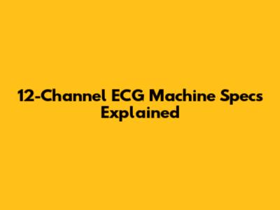 12-Channel ECG Machine Specs Explained