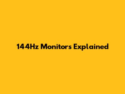 144Hz Monitors Explained