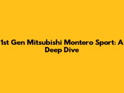 1st Gen Mitsubishi Montero Sport: A Deep Dive