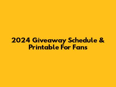 2024 Giveaway Schedule & Printable For Fans