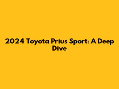 2024 Toyota Prius Sport: A Deep Dive