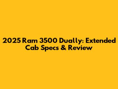 2025 Ram 3500 Dually: Extended Cab Specs & Review