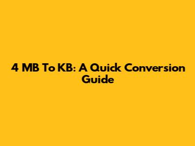4 MB To KB: A Quick Conversion Guide