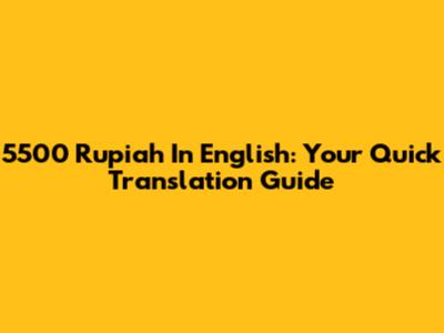 5500 Rupiah In English: Your Quick Translation Guide