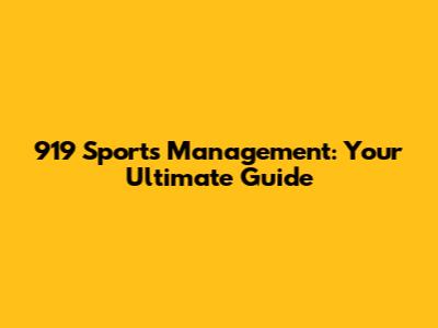 919 Sports Management: Your Ultimate Guide