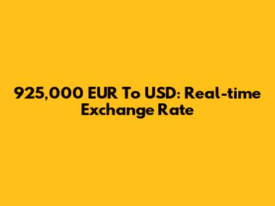 925,000 EUR To USD: Real-time Exchange Rate