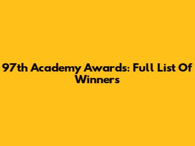 97th Academy Awards: Full List Of Winners