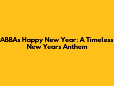 ABBA's 'Happy New Year': A Timeless New Year's Anthem