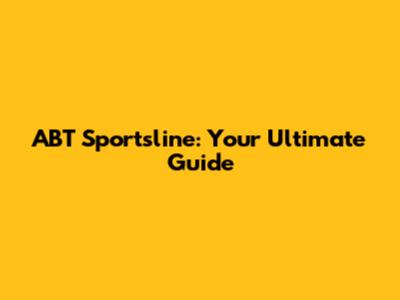 ABT Sportsline: Your Ultimate Guide