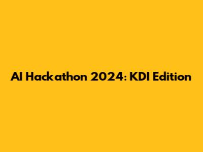 AI Hackathon 2024: KDI Edition