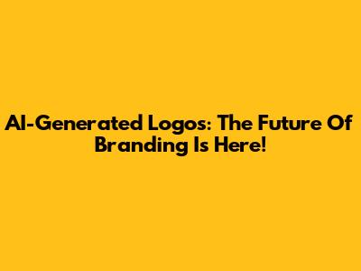 AI-Generated Logos: The Future Of Branding Is Here!