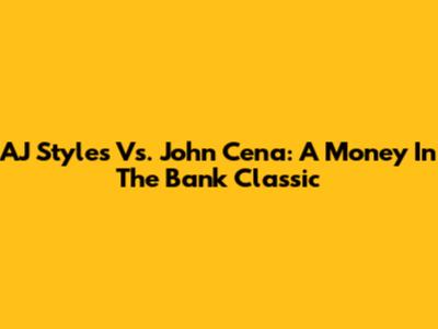 AJ Styles Vs. John Cena: A Money In The Bank Classic