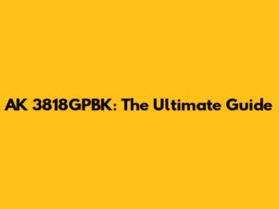 AK 3818GPBK: The Ultimate Guide