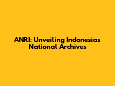 ANRI: Unveiling Indonesia's National Archives