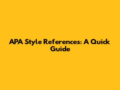 APA Style References: A Quick Guide