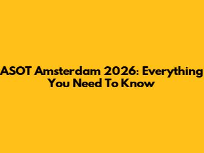 ASOT Amsterdam 2026: Everything You Need To Know