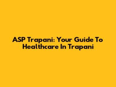 ASP Trapani: Your Guide To Healthcare In Trapani