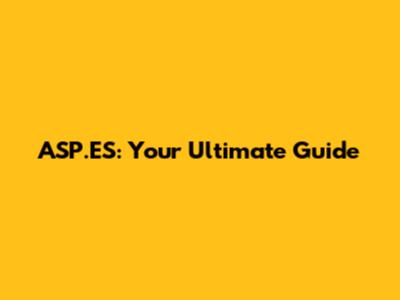 ASP.ES: Your Ultimate Guide