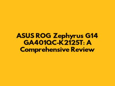 ASUS ROG Zephyrus G14 GA401QC-K2125T: A Comprehensive Review