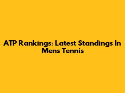 ATP Rankings: Latest Standings In Men's Tennis
