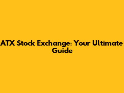 ATX Stock Exchange: Your Ultimate Guide