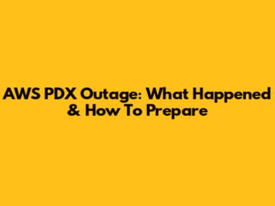AWS PDX Outage: What Happened & How To Prepare