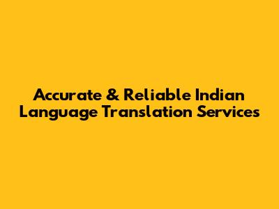 Accurate & Reliable Indian Language Translation Services