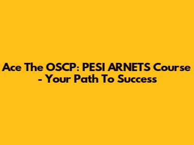 Ace The OSCP: PESI ARNETS Course - Your Path To Success