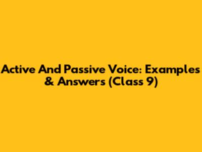 Active And Passive Voice: Examples & Answers (Class 9)
