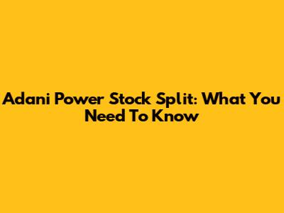 Adani Power Stock Split: What You Need To Know