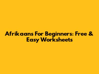 Afrikaans For Beginners: Free & Easy Worksheets