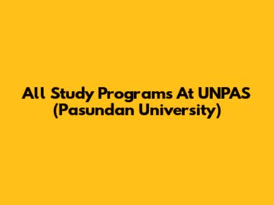 All Study Programs At UNPAS (Pasundan University)