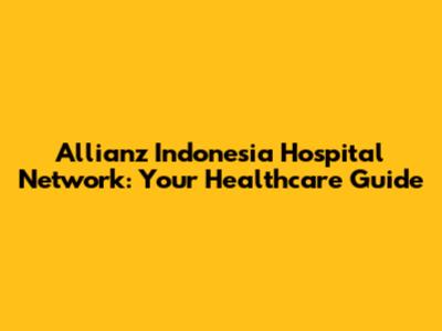 Allianz Indonesia Hospital Network: Your Healthcare Guide