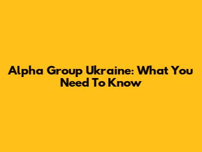 Alpha Group Ukraine: What You Need To Know
