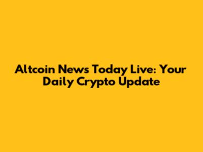 Altcoin News Today Live: Your Daily Crypto Update