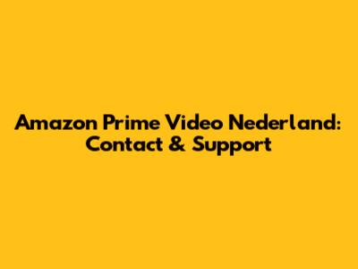 Amazon Prime Video Nederland: Contact & Support