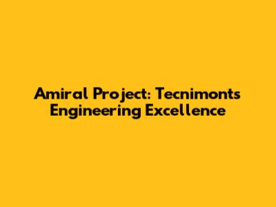 Amiral Project: Tecnimont's Engineering Excellence