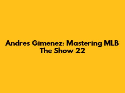 Andres Gimenez: Mastering MLB The Show 22