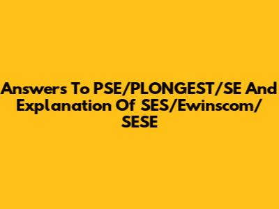 Answers To PSE/PLONGEST/SE And Explanation Of SES/Ewinscom/SESE