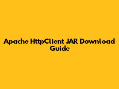 Apache HttpClient JAR Download Guide