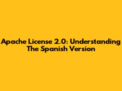 Apache License 2.0: Understanding The Spanish Version