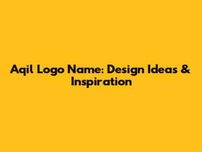 Aqil Logo Name: Design Ideas & Inspiration