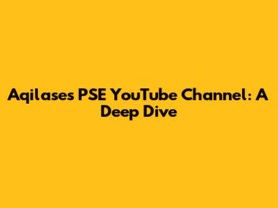 Aqilase's PSE YouTube Channel: A Deep Dive