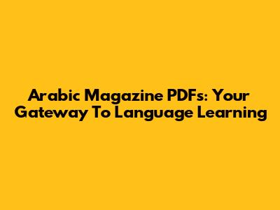 Arabic Magazine PDFs: Your Gateway To Language Learning