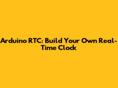 Arduino RTC: Build Your Own Real-Time Clock