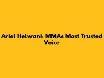 Ariel Helwani: MMA's Most Trusted Voice